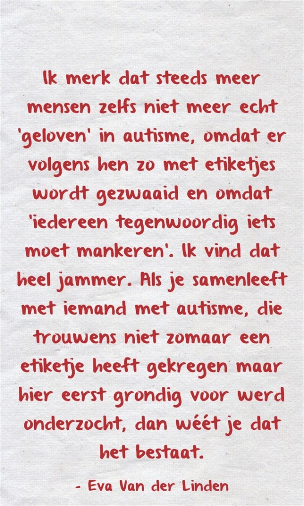 'Ik merk dat steeds meer mensen zelfs niet meer echt 'geloven' in autisme'