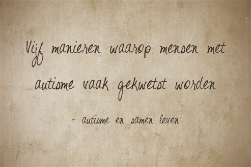 vijf manieren waarop mensen met autisme vaak gekwetst worden