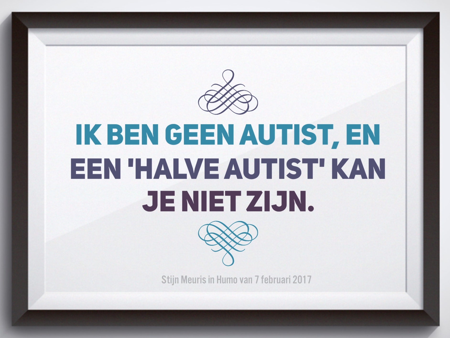 ‘Ik ben geen autist, en een ‘halve autist’ kun je niet zijn’ … autisme