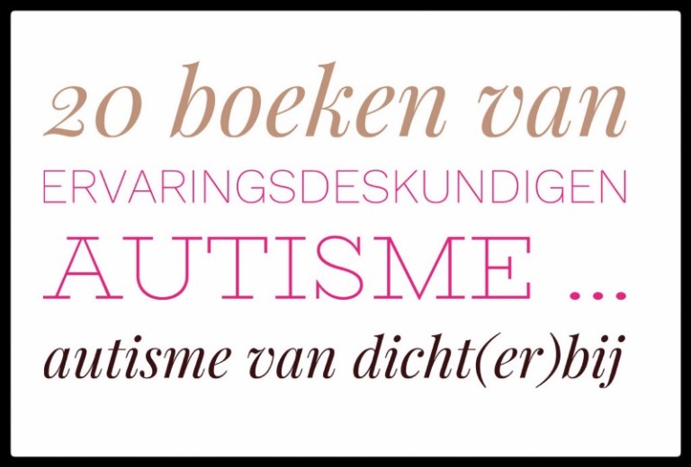 20 boeken van ervaringsdeskundigen autisme … autisme van dicht(er)bij
